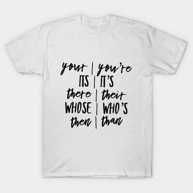 Grammar Is Important - Your You're Its It's There Their T-Shirt by We Love Pop Culture